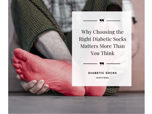 Why Choosing the Right Diabetic Socks Matters More Than You Think - Kikitoes