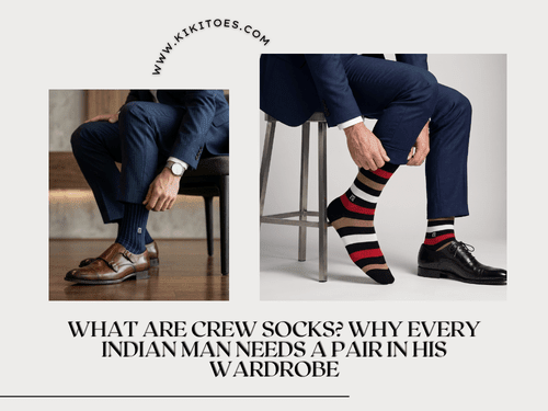 What Are Crew Socks? Why Every Indian Man Needs a Pair in His Wardrobe - Kikitoes