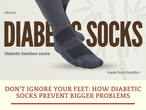 Don’t Ignore Your Feet: How Diabetic Socks Prevent Bigger Problems - Kikitoes